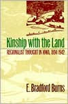 Title: Kinship with the Land: Regionalist Thought in Iowa, 1894-1942, Author: E. Bradford Burns