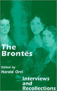 Title: The Brontes: Interviews and Recollections, Author: Harold Orel