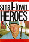 Title: Small-Town Heroes: Images of Minor League Baseball, Author: Hank Davis