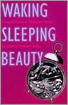 Title: Waking Sleeping Beauty: Feminist Voices in Children's Novels, Author: Roberta S. Trites