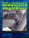 Title: Status and Conservation of Midwestern Amphibians, Author: Michael J. Lannoo