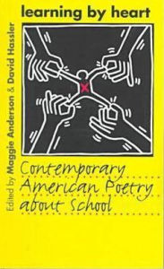 Title: Learning by Heart: Contemporary American Poetry about School, Author: Maggie Anderson