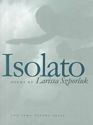 Title: Isolato, Author: Larissa Szporluk