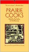 Title: Prairie Cooks: Glorified Rice, Three-Day Buns and Other Reminiscences, Author: Carrie Young