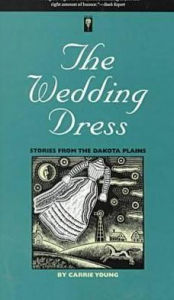 Title: The Wedding Dress: Stories from the Dakota Plains, Author: Carrie Young