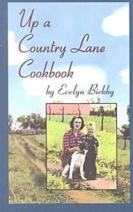 Title: Up a Country Lane Cookbook, Author: Evelyn Birkby