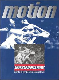 Title: Motion: American Sports Poems, Author: Noah Blaustein