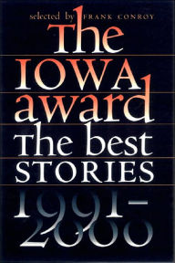 Title: The Iowa Award: The Best Stories, 1991-2000, Author: Frank Conroy