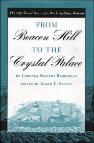 Title: From Beacon Hill to the Crystal Palace: The 1851 Travel Diary of a Working-Class Woman, Author: Lorenza Stevens Berbineau