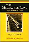 Title: Milwaukee Road: Its First Hundred Years, Author: August Derleth