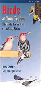 Title: Birds at Your Feeder: A Guide to Winter Birds of the Great Plains, Author: Dana Gardner