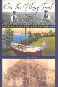 Title: On the Viking Trail: Travels in Scandinavian America, Author: Don  Lago