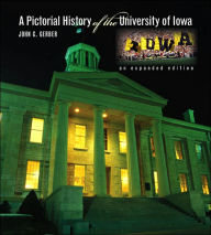 Title: A Pictorial History of the University of Iowa, Author: John C. Gerber