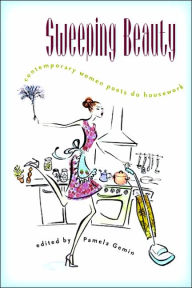 Title: Sweeping Beauty: Contemporary Women Poets Do Housework, Author: Pamela Gemin