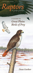 Title: Raptors in Your Pocket: A Guide to Great Plains Birds of Prey, Author: Dana Gardner