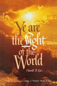 Title: Ye Are the Light of the World, Author: Harold B. Lee