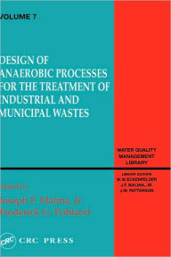 Title: Design of Anaerobic Processes for Treatment of Industrial and Muncipal Waste, Volume VII / Edition 1, Author: Joseph Malina