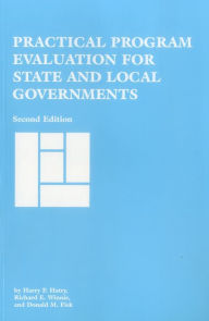 Title: Practical Program Evaluation for State and Local Governments / Edition 2, Author: Harry P Hatry