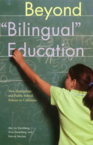 Title: Beyond Bilingual Education: New Immigrants and Public School Policies in California / Edition 3, Author: Alec Ian Gershberg