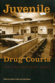 Title: Juvenile Drug Courts and Teen Substance Abuse / Edition 1, Author: John Roman