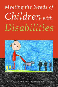 Title: Meeting the Needs of Children with Disabilities, Author: Laudan Y. Aron