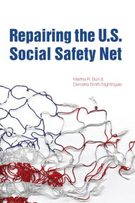 Title: Repairing the U.S. Social Safety Net, Author: Martha R. Burt