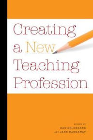 Title: Creating a New Teaching Profession, Author: Dan Goldhaber