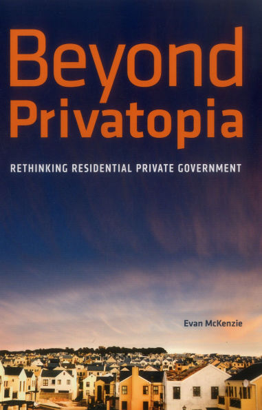 Beyond Privatopia: Rethinking Residential Private Government