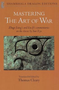 Title: Mastering the Art of War: Commentaries on Sun Tzu's Classic, Author: Liu Ji