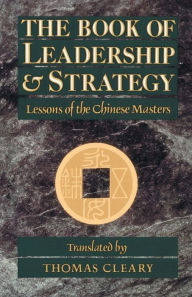 Title: Book of Leadership and Strategy: Lessons of the Chinese Masters: Translations from the Taoist Classic, Huainanzi, Author: Thomas Cleary