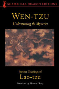 Title: Wen-Tzu: Understanding the Mysteries: Further Teachings of Lao Tzu, Author: Lao Tzu