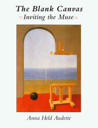 Title: The Blank Canvas: Inviting the Muse, Author: Anna Held Audette