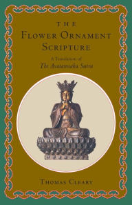 Title: The Flower Ornament Scripture: A Translation of the Avatamsaka Sutra, Author: Thomas Cleary