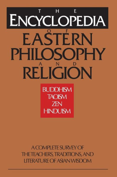 The Encyclopedia of Eastern Philosophy and Religion: Buddhism, Hinduism, Taoism, Zen