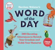 Pdf download free ebook Merriam-Webster's Word of the Day 366 Elevating Utterances to Stretch Your Cranium and Tickle Your Humerus, for ages 8 -12, 2021 © English version 9780877791232 MOBI PDF