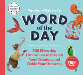 Alternative view 1 of Merriam-Webster's Word of the Day: 366 Elevating Utterances to Stretch Your Cranium and Tickle Your Humerus