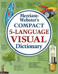 Title: Merriam-Webster's Compact 5-Language Visual Dictionary, Author: Merriam- Webster