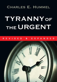 Title: Tyranny of the Urgent, Author: Charles E. Hummel