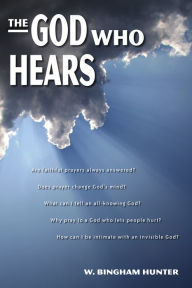 Title: The God Who Hears, Author: W. Bingham Hunter