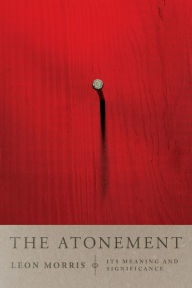 Title: The Atonement: Its Meaning and Significance, Author: Leon L. Morris