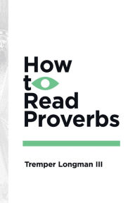 Title: How to Read Proverbs, Author: Tremper Longman