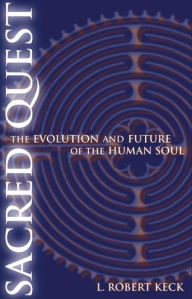 Title: Sacred Quest: The Evolution and Future of the Human Soul, Author: L. ROBERT KECK