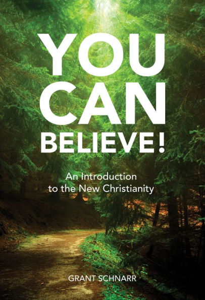 YOU CAN BELIEVE!: AN INTRODUCTION TO THE NEW CHRISTIANITY