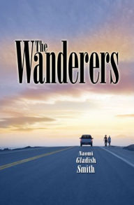 Title: The Wanderers, Author: NAOMI GLADISH SMITH