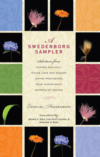 A Swedenborg Sampler: Selections from Heaven and Hell, Divine Love Wisdom, Providence, True Christianity, Secrets of