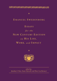 Title: Emanuel Swedenborg: Essays for the New Century Edition on His Life, Work, and Impact, Author: Jonathan S. Rose