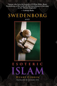 Title: Swedenborg and Esoteric Islam, Author: HENRY CORBIN