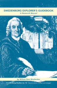 Title: SWEDENBORG EXPLORER'S GUIDEBOOK: A RESEARCH MANUAL, Author: WILLIAM ROSS WOOFENDEN