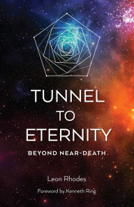 Title: Tunnel to Eternity: Beyond Near-Death, Author: LEON RHODES