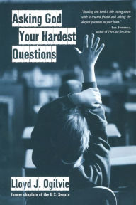 Title: Asking God Your Hardest Questions, Author: Lloyd John Ogilvie